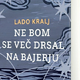 Lado Kralj: Ne bom se več drsal na bajerju (odlomek)