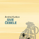 Andrej Kurkov: Sive čebele